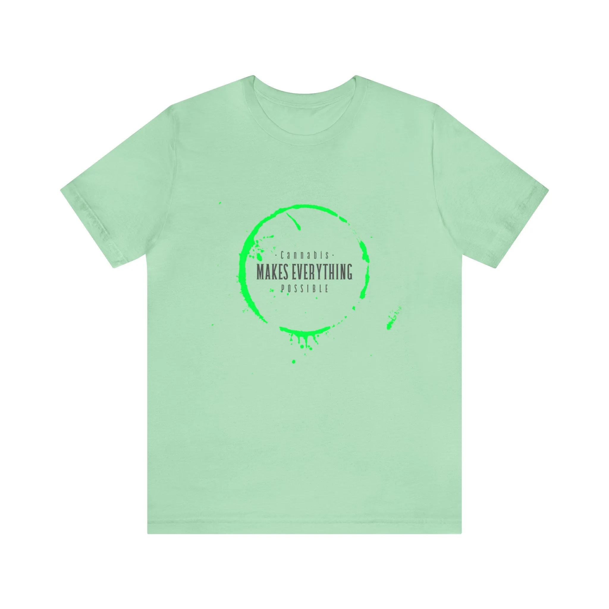 Cannabis Makes Everything Possible Unisex Tee