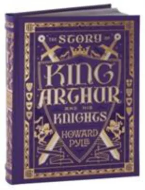 The Story of King Arthur and his Knights (Leather Bound)
